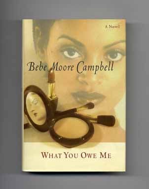 Book #16357 What You Owe Me - 1st Edition/1st Printing. Bebe Moore Campbell.