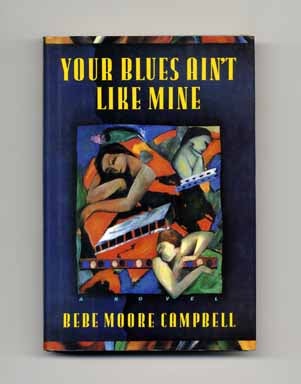 Your Blues Ain't Like Mine - 1st Edition/1st Printing. Bebe Moore Campbell.