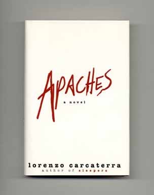 Book #16367 Apaches - 1st Edition/1st Printing. Lorenzo Carcaterra.