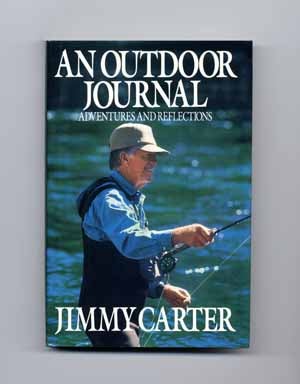 An Outdoor Journal: Adventures And Reflections - 1st Edition/1st Printing. Jimmy Carter.