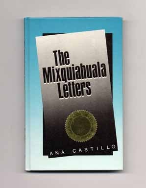 Book #16390 The Mixquiahuala Letters - 1st Edition/1st Printing. Ana Castillo