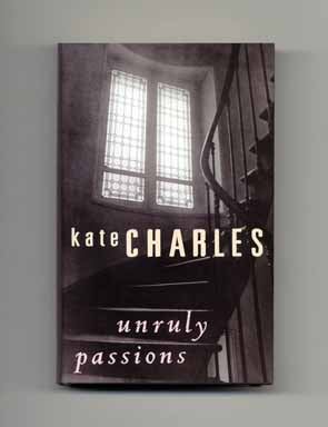 Book #16404 Unruly Passions - 1st UK Edition/1st Printing. Kate Charles.