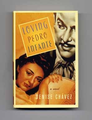Book #16407 Loving Pedro Infante - 1st Edition/1st Printing. Denise Chávez.