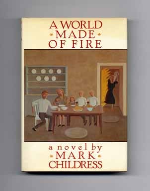 A World Made of Fire - 1st Edition/1st Printing. Mark Childress.