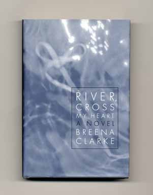 Book #16436 River, Cross My Heart - 1st Edition/1st Printing. Breena Clarke