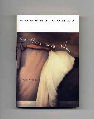 Book #16455 The Here and Now - 1st Edition/1st Printing. Robert Cohen