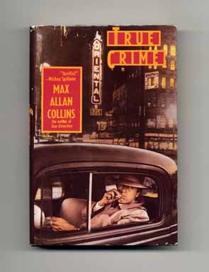 True Crime - 1st Edition/1st Printing. Max Allan Collins.