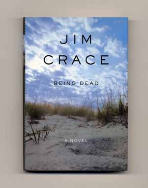 Being Dead - 1st US Edition/1st Printing. Jim Crace.