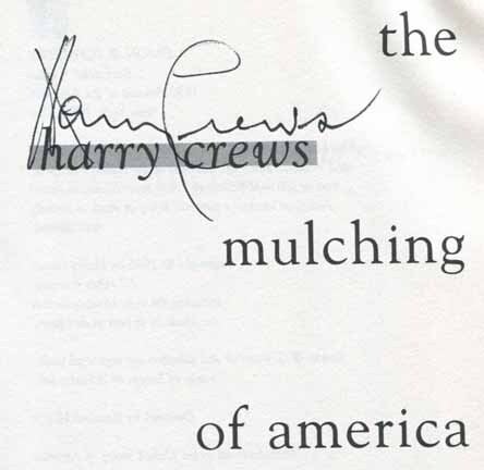 Book #16507 The Mulching of America - 1st Edition/1st Printing. Harry Crews.