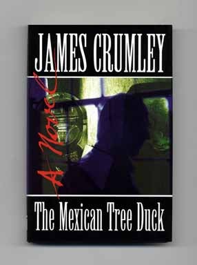 The Mexican Tree Duck - 1st Edition/1st Printing. James Crumley.