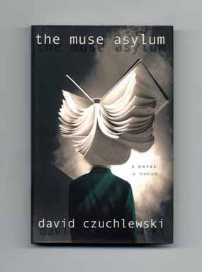 Book #16522 The Muse Asylum - 1st Edition/1st Printing. David Czuchlewski.