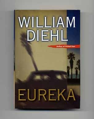 Eureka - 1st Edition/1st Printing. William Diehl.