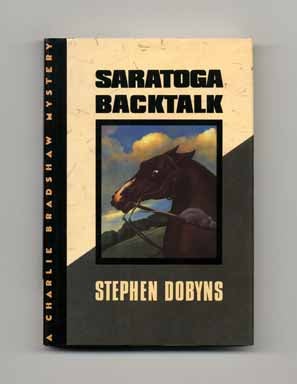 Book #16570 Saratoga Backtalk - 1st Edition/1st Printing. Stephen Dobyns.