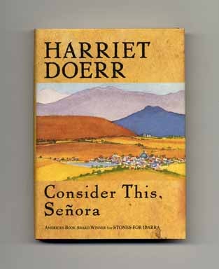 Consider This, Señora - 1st Edition/1st Printing. Harriet Doerr.