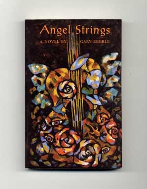 Angel Strings - 1st Edition/1st Printing. Gary Eberle.