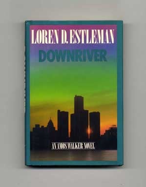 Book #16665 Downriver - 1st Edition/1st Printing. Loren D. Estleman