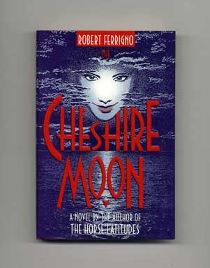 Book #16718 Cheshire Moon - 1st Edition/1st Printing. Robert Ferrigno