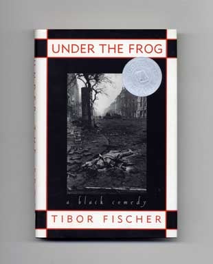 Under The Frog: A Black Comedy - 1st Edition/1st Printing. Tibor Fischer.