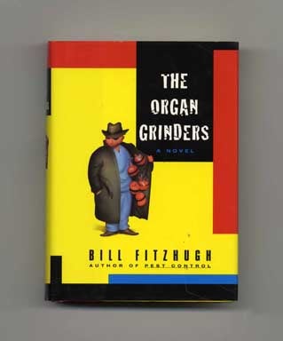 Book #16729 The Organ Grinders - 1st Edition/1st Printing. Bill Fitzhugh