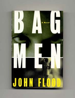Bag Men - 1st Edition/1st Printing. John Flood.