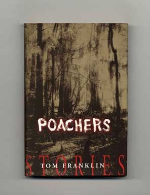 Book #16753 Poachers - 1st Edition/1st Printing. Tom Franklin