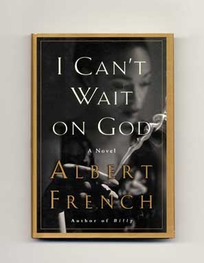 Book #16764 I Can't Wait on God - 1st Edition/1st Printing. Albert French