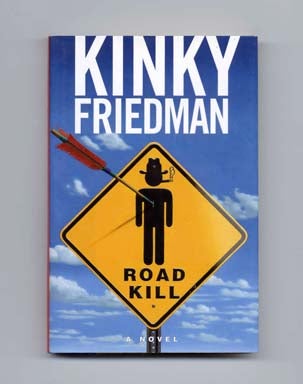 Book #16768 Road Kill - 1st Edition/1st Printing. Kinky Friedman.
