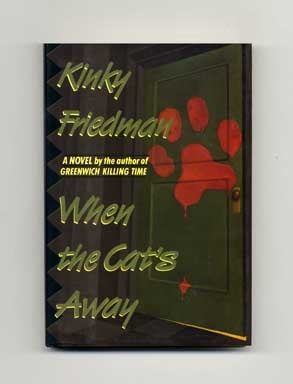 Book #16770 When the Cat's Away - 1st Edition/1st Printing. Kinky Friedman