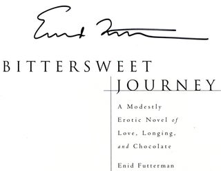 Bittersweet Journey: A Modestly Erotic Novel Of Love, Longing, And Chocolate - 1st Edition/1st Printing