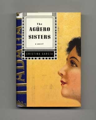 Book #16799 The Agüero Sisters - 1st Edition/1st Printing. Cristina García