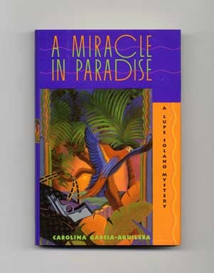 A Miracle in Paradise - 1st Edition/1st Printing. Carolina Garcia-Aguilera.