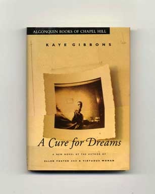 Book #16820 A Cure for Dreams - 1st Edition/1st Printing. Kaye Gibbons