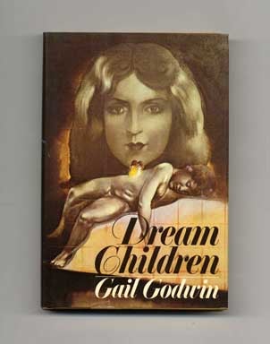 Book #16830 Dream Children - 1st Edition/1st Printing. Gail Godwin