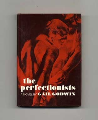 The Perfectionists - 1st Edition/1st Printing. Gail Godwin.