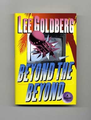 Beyond the Beyond - 1st Edition/1st Printing. Lee Goldberg.