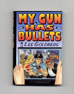 Book #16842 My Gun Has Bullets - 1st Edition/1st Printing. Lee Goldberg