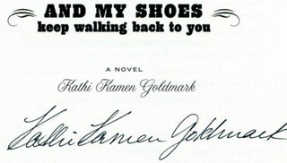 And My Shoes Keep Walking Back to You - 1st Edition/1st Printing