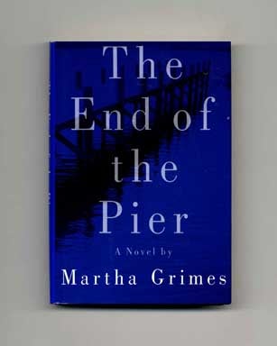 The End of the Pier - 1st Edition/1st Printing. Martha Grimes.
