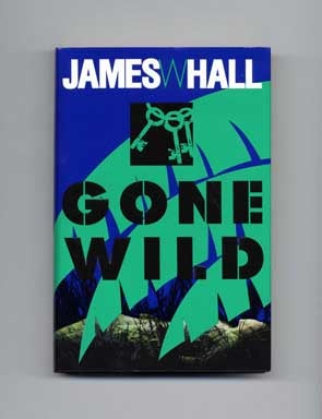 Book #16918 Gone Wild - 1st Edition/1st Printing. James W. Hall