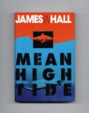 Book #16919 Mean High Tide - 1st Edition/1st Printing. James W. Hall