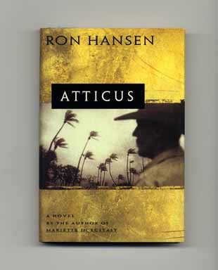 Book #16932 Atticus - 1st Edition/1st Printing. Ron Hansen
