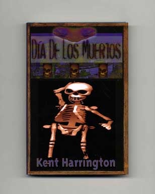 Día De Los Muertos - 1st Edition/1st Printing. Kent Harrington.