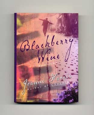 Book #16944 Blackberry Wine - 1st Edition/1st Printing. Joanne Harris
