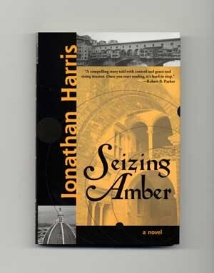 Book #16946 Seizing Amber - 1st Edition/1st Printing. Jonathan Harris.