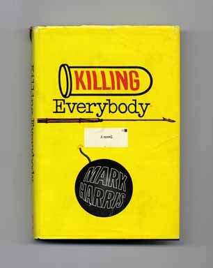Book #16947 Killing Everybody - 1st Edition/1st Printing. Mark Harris