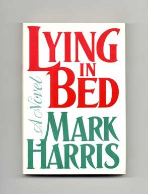 Book #16948 Lying in Bed - 1st Edition/1st Printing. Mark Harris