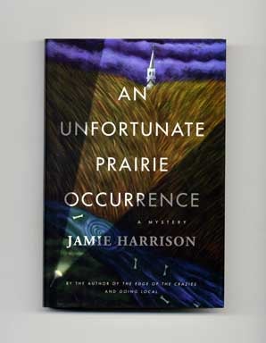 Book #16953 An Unfortunate Prairie Occurrence - 1st Edition/1st Printing. Jamie Harrison