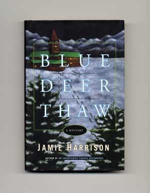 Book #16954 Blue Deer Thaw: A Mystery - 1st Edition/1st Printing. Jamie Harrison