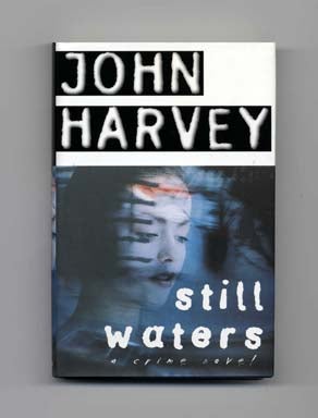 Book #16983 Still Waters - 1st Edition/1st Printing. John Harvey
