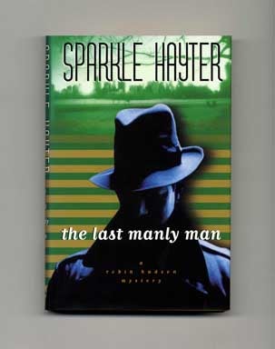 Book #17001 The Last Manly Man - 1st Edition/1st Printing. Sparkle Hayter